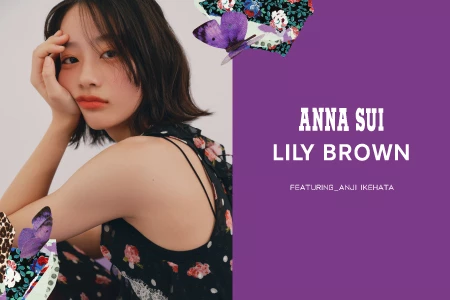 ANNA SUI LILY BROWN Featuring ANJI IKEHATA