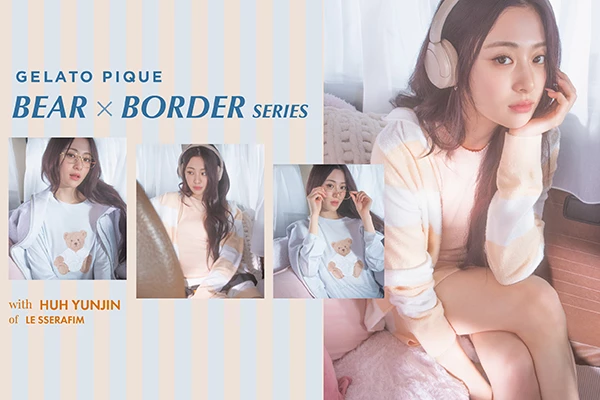 BEAR×BORDER SERIES with HUH YUNJIN of LE SSERAFIM -