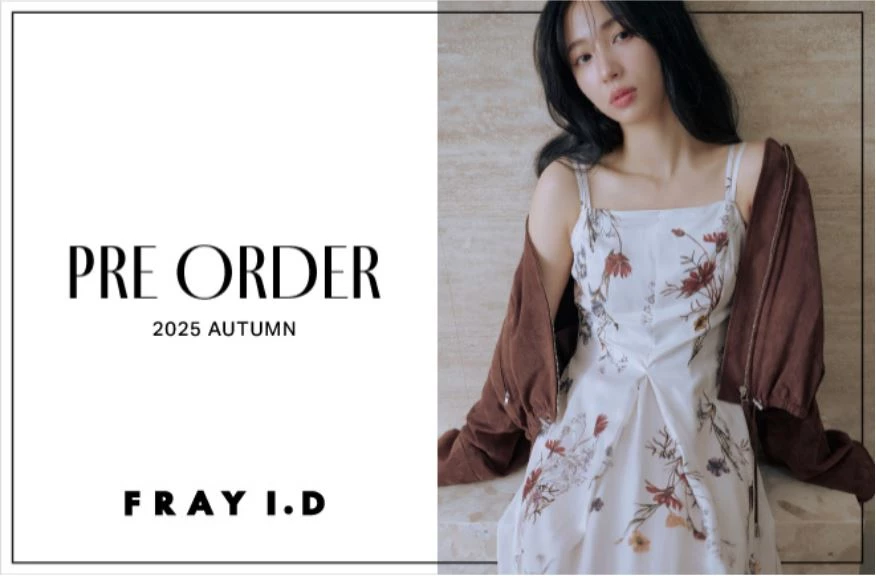 FRAY I.D 2025 AUTUMN COLLECTION PRE ORDER