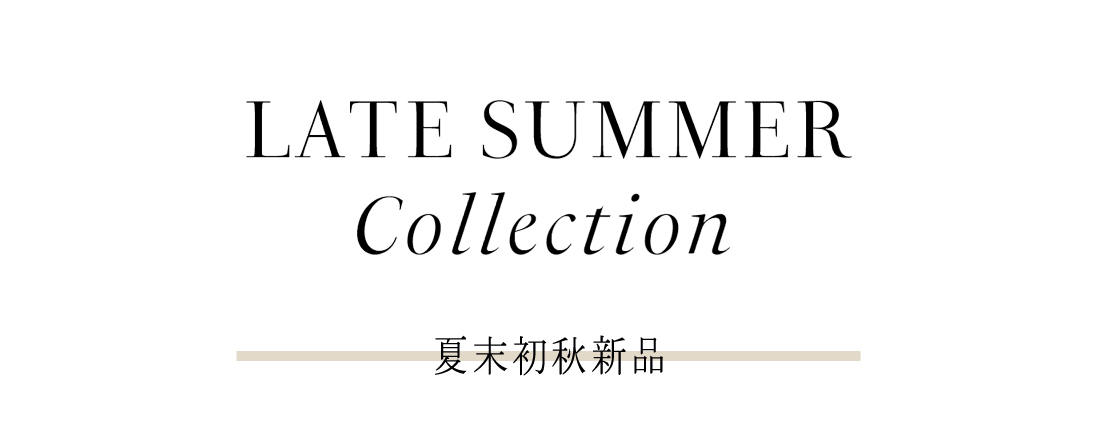 19 LATE SUMMER COLLECTION
